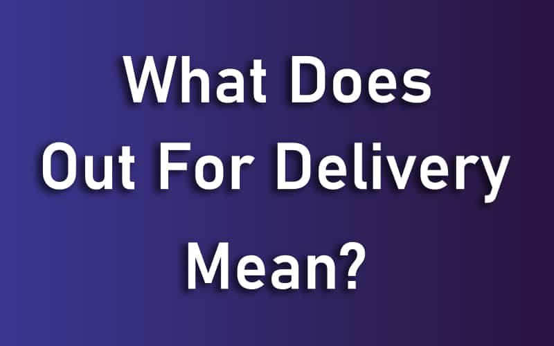 What Does Out For Delivery Mean Infurpose