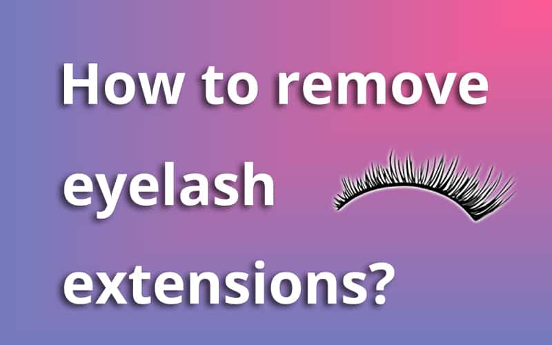 How to remove eyelash extensions?