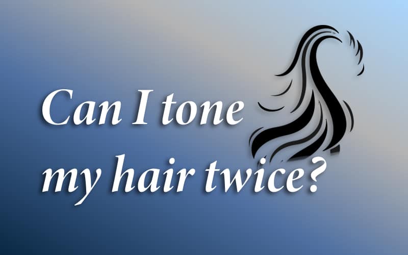 Can I tone my hair twice? A whole analysis about hair toning! Infurpose