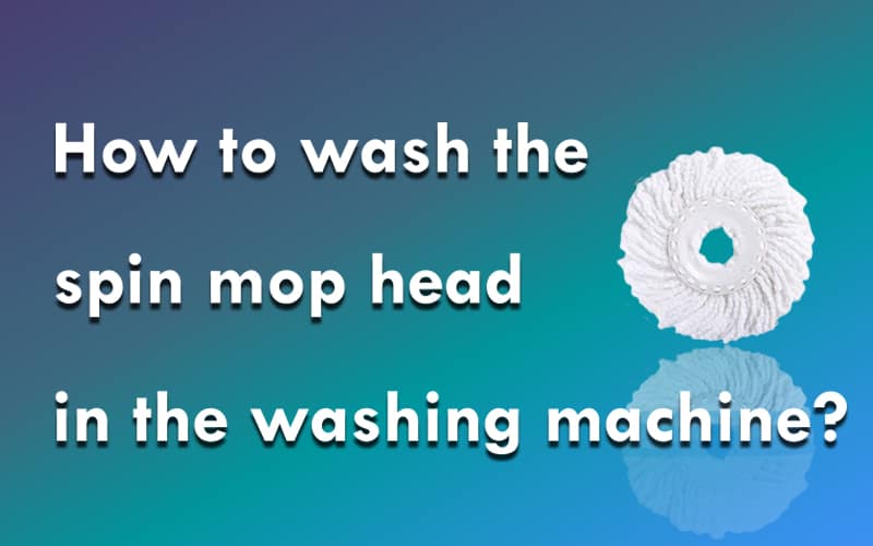 How To Wash a Spin Mop Head With a Washing Machine